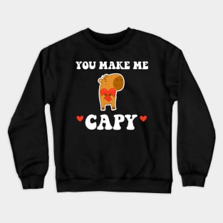 Valentines Day You Make Me Capy Funny Capybara Crewneck Sweatshirt